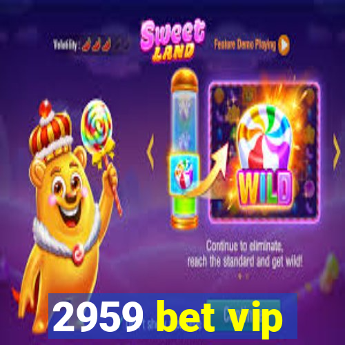 2959 bet vip